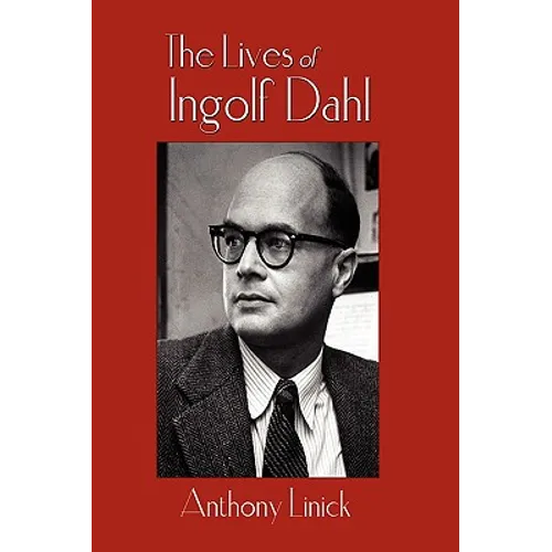 The Lives of Ingolf Dahl - Hardcover