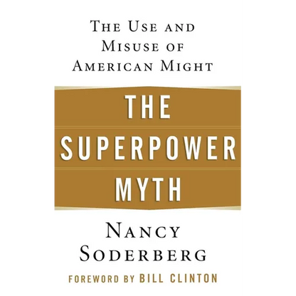 The Superpower Myth: The Use and Misuse of American Might - Hardcover