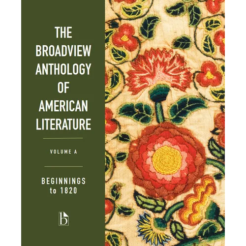 The Broadview Anthology of American Literature Volume A: Beginnings to 1820 - Paperback