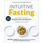 Intuitive Fasting: The Flexible Four-Week Intermittent Fasting Plan to Recharge Your Metabolism and Renew Your Health - Hardcover