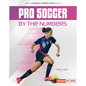 Pro Soccer by the Numbers - Library Binding