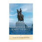 William Wallace and Robert the Bruce: The Lives of Scotland's Most Famous Military Heroes - Paperback