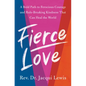 Fierce Love: A Bold Path to Ferocious Courage and Rule-Breaking Kindness That Can Heal the World - Hardcover