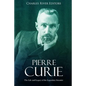 Pierre Curie: The Life and Legacy of the Legendary Scientist - Paperback