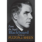 From the Angel's Blackboard: The Best of Fulton J. Sheen - Paperback
