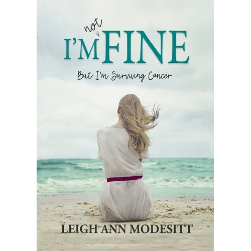 I'm Not Fine: But I'm Surviving Cancer - Paperback