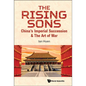 Rising Sons, The: China's Imperial Succession & the Art of War - Hardcover