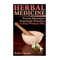 Herbal Medicine: Proven Alternative Homemade Remedies to Heal Without Pills - Paperback