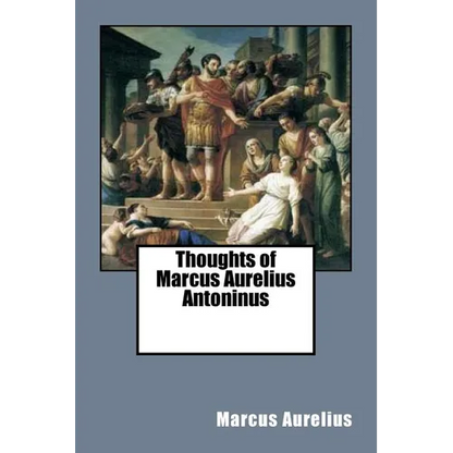 Thoughts of Marcus Aurelius Antoninus - Paperback