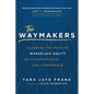 The Waymakers: Clearing the Path to Workplace Equity with Competence and Confidence - Hardcover