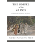 The Gospel of the 40 Days: From the Resurrection to Ascension - Paperback