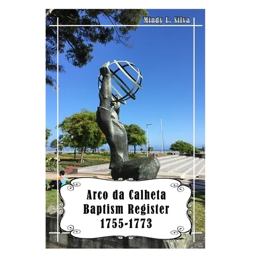 Arco da Calheta Baptisms: 1755-1773 - Paperback