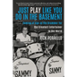 Just Play Like You Do in the Basement: Coming of Age as the Drummer for the Greatest Entertainer in the World - Paperback