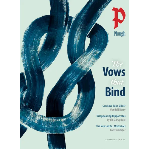 Plough Quarterly No. 33 - The Vows That Bind - Paperback