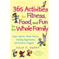 365 Activities for Fitness, Food, and Fun for the Whole Family - Paperback