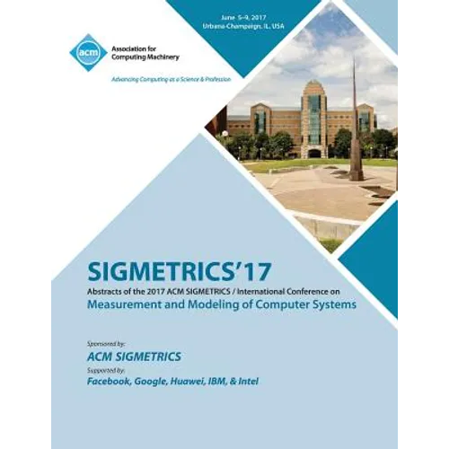 Sigmetrics '17: ACM SIGMETRICS / International Conference on Measurement and Modeling of Computer Systems - Paperback