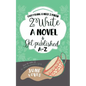 Everything U Need 2 Know 2 Write a Novel & Get Published A-Z - Paperback