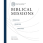 Biblical Missions: Principles, Priorities, and Practices - Hardcover