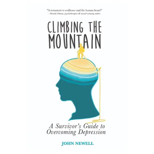 Climbing the Mountain: A Survivor's Guide to Overcoming Depression - Paperback