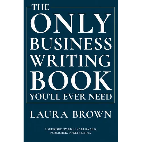 The Only Business Writing Book You'll Ever Need - Hardcover