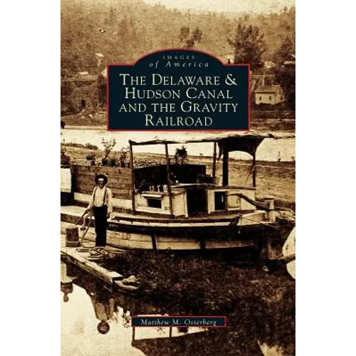 Delaware & Hudson Canal and the Gravity Railroad - Hardcover