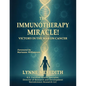 The IMMUNOTHERAPY MIRACLE!: Victory in the War on Cancer - Paperback