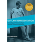 Outlaw Representation: Censorship and Homosexuality in Twentieth-Century American Art (Ideologies of Desire) - Hardcover