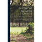 History of Kanawha County: From Its Organization in 1789 Until the Present Time: Embracing Accounts - Hardcover