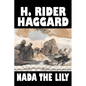 Nada the Lily by H. Rider Haggard, Fiction, Fantasy, Literary, Historical, Fairy Tales, Folk Tales, Legends & Mythology - Paperback