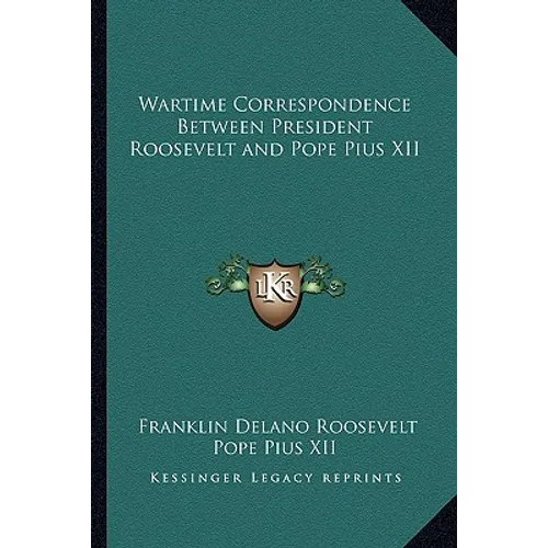 Wartime Correspondence Between President Roosevelt and Pope Pius XII - Paperback