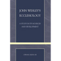John Wesley's Ecclesiology: A Study in Its Sources and Development - Paperback
