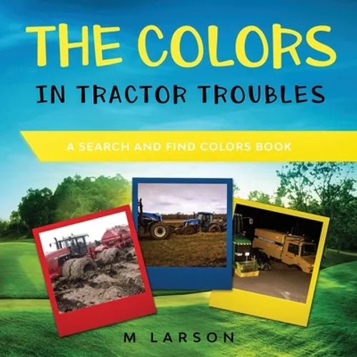 The Colors in Tractor Troubles: A Search and Find Colors Book - Paperback