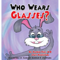 Who Wears Glasses? - Hardcover