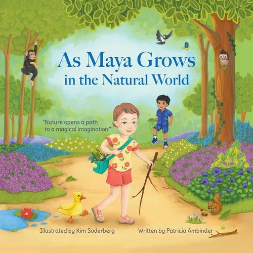 As Maya Grows in the Natural World: Nature Opens A Path to a Magical Imagination - Paperback