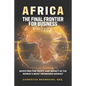 Africa, the Final Frontier for Business: Investing for Profit and Impact in the World's Most Promising Market - Paperback