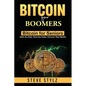 Bitcoin for Boomers - Bitcoin for Seniors: Ditch the Debt, Ditch the Dollar, Discover Real Wealth - Paperback