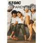 Stoic Parenting: The Fine Art of raising resilient and Virtuous Children - Paperback