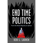 End Time Politics: From the Moral Majority to Qanon - Hardcover