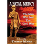 A Fatal Mercy: The Man Who Lost the Civil War - Paperback