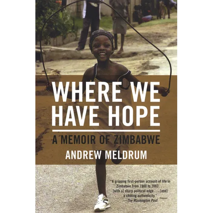 Where We Have Hope: A Memoir of Zimbabwe - Paperback
