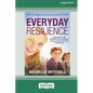Everyday Resilience: Helping Kids Handle Friendship Drama, Academic Pressure and theSelf-Doubt of Growing Up (Large Print 16 Pt Edition) - Paperback