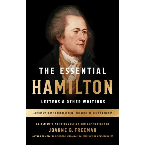 The Essential Hamilton: Letters & Other Writings: A Library of America Special Publication - Paperback