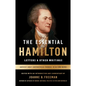The Essential Hamilton: Letters & Other Writings: A Library of America Special Publication - Paperback