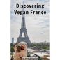 Discovering Vegan France - Paperback