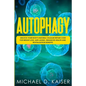 Autophagy: Unlock Your Body's Natural Cellular Repair Code For Weight Loss, Anti-Aging, Enhanced Health and Revitalization Benefits. - Paperback