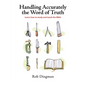 Handling Accurately the Word of Truth: Learn how to study and teach the Bible - Paperback