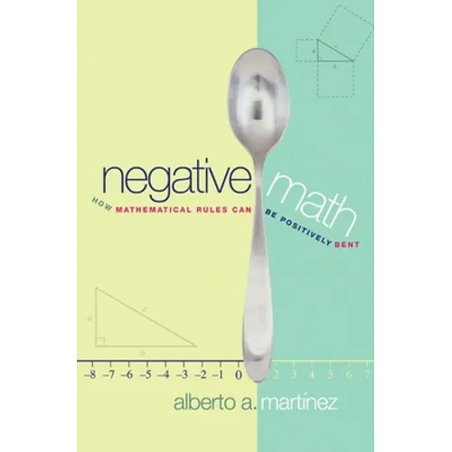 Negative Math: How Mathematical Rules Can Be Positively Bent - Paperback