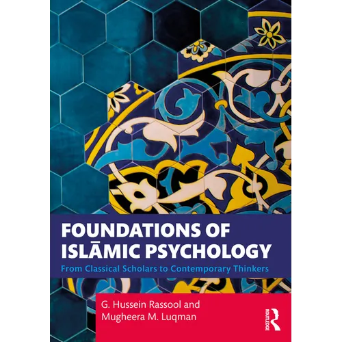 Foundations of Islāmic Psychology: From Classical Scholars to Contemporary Thinkers - Paperback