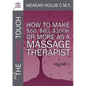 More of the Magic Touch: How to Make $60, $80, $100,000 or More as a Massage Therapist: Volume 1 - Paperback