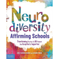 Neurodiversity-Affirming Schools: Transforming Practices So All Students Feel Accepted & Supported - Paperback